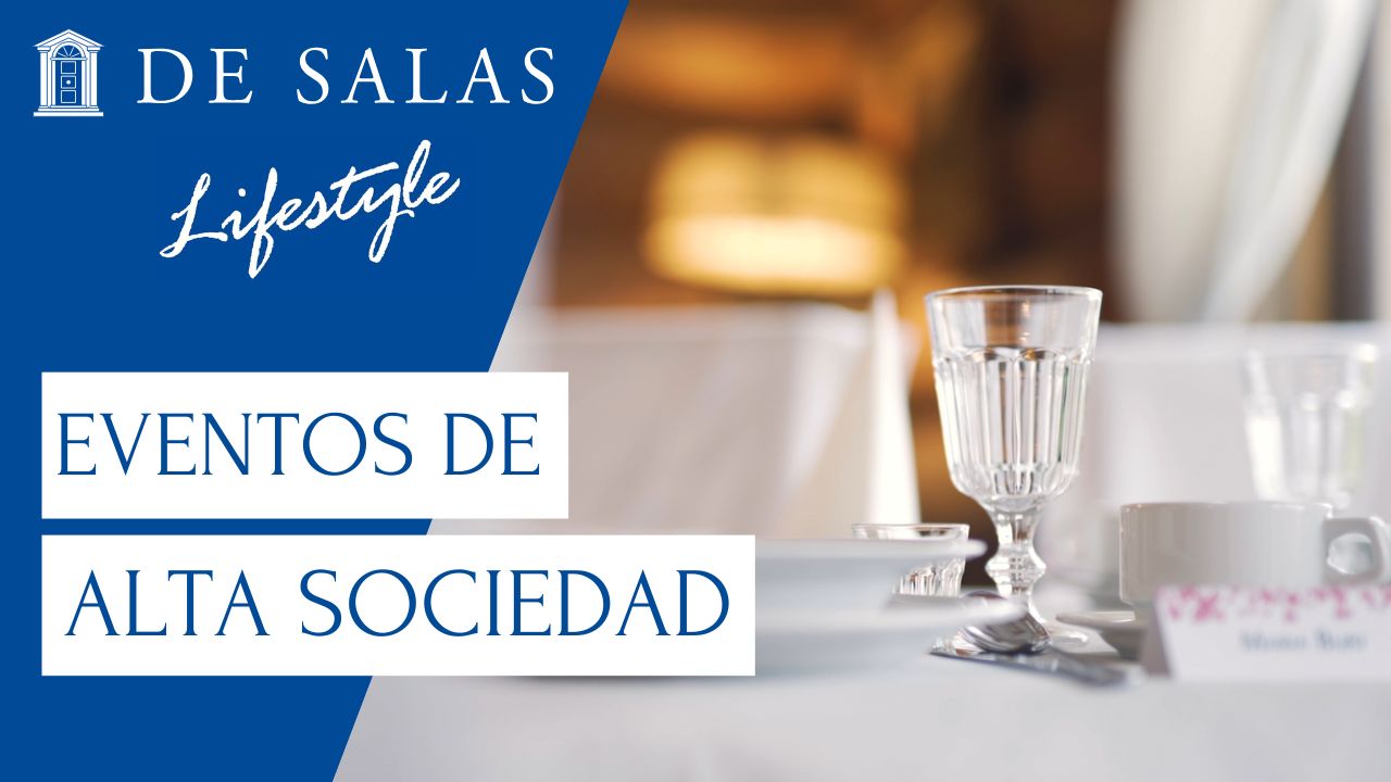 Los eventos de Alta Sociedad más exclusivos