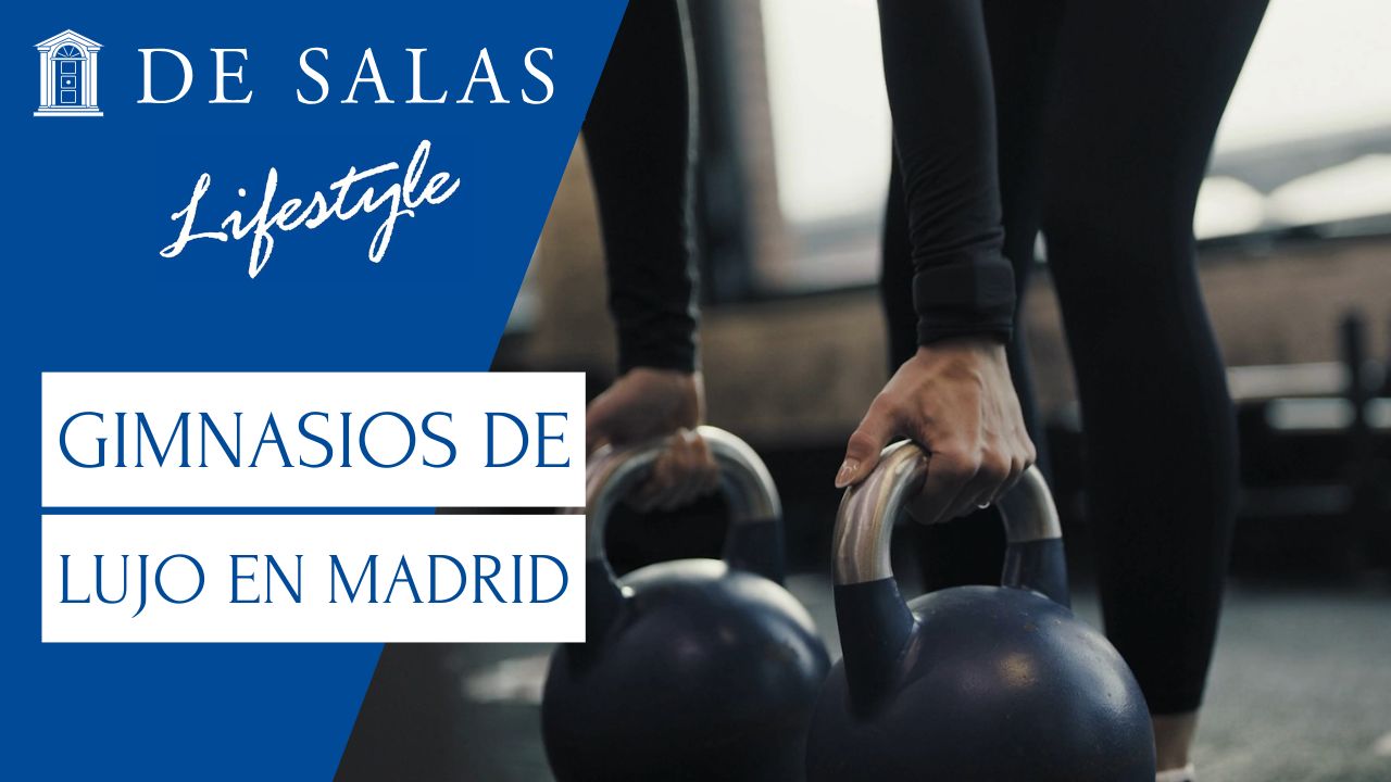 Gimnasios de Lujo en Madrid: Los Centros Deportivos más Exclusivos | De Salas Lifestyle